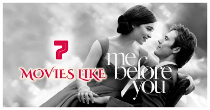 Top Best Movies Like Me Before You – Captivating Films That Capture The Essence Of Love & Life